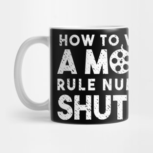 How To Watch A Movie Rule Number One. Shut Up! Distressed Funny Quote Mug